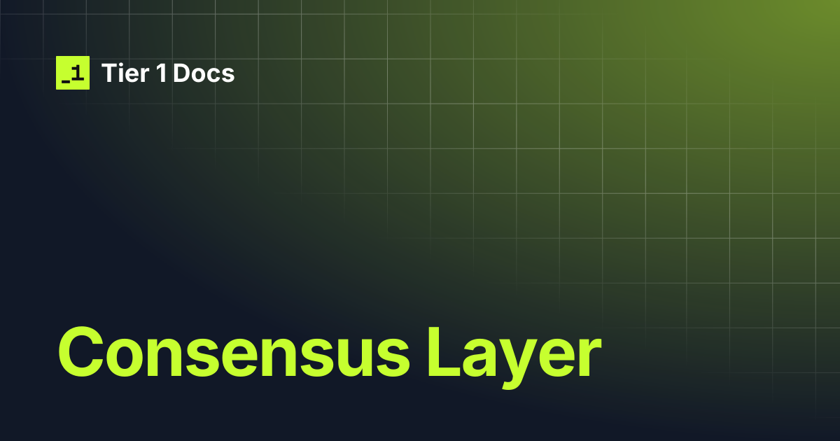 Consensus Layer | Tier 1 Docs